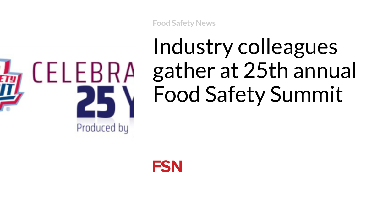 Industry Colleagues Gather For The 25th Annual Food Safety Summit
